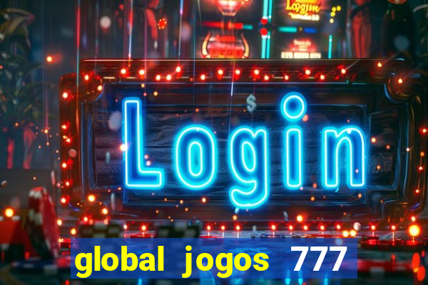 global jogos 777 paga mesmo